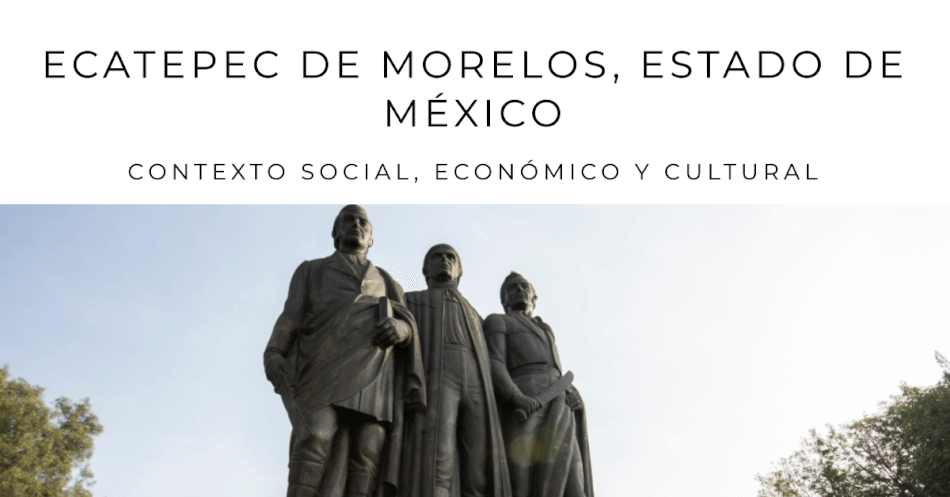 Ecatepec – Contexto social, económico y cultural de Ecatepec de Morelos