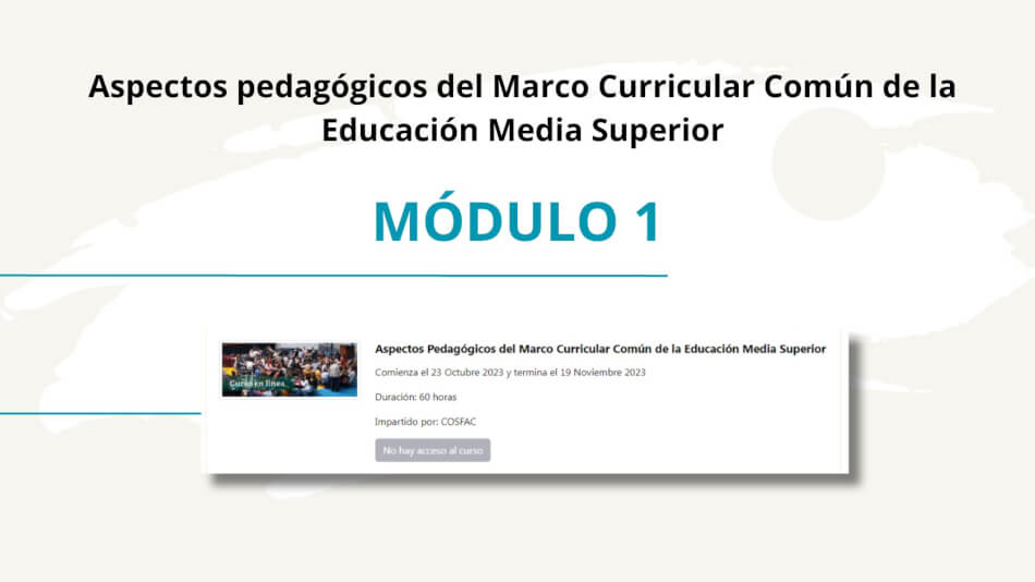 Módulo 1 – Aspectos pedagógicos del Marco Curricular Común de la Educación Media Superior