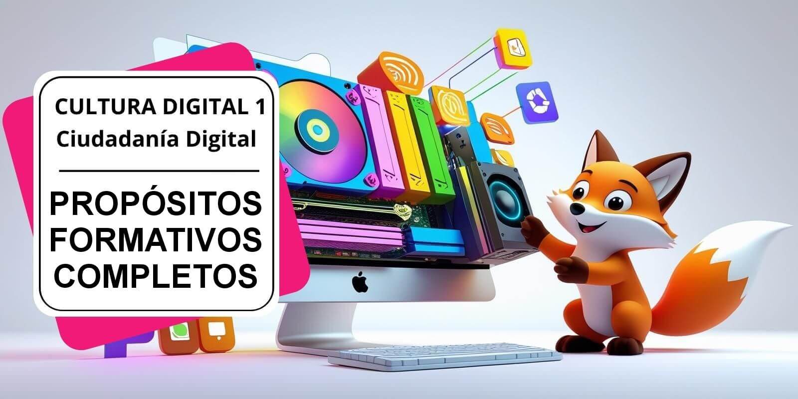 Cultura Digital 1 – Progresiones completas – PROPÓSITOS FORMATIVOS