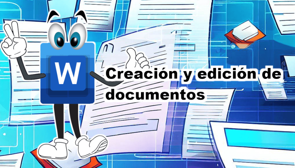 Microsoft Word – Creación y edición de documentos